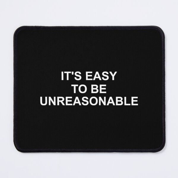 Item preview, It's easy to be unreasonable in white designed and sold by Politics-Corner.