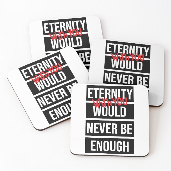 Item preview, Eternity with you would never be enough designed and sold by E-W-D.