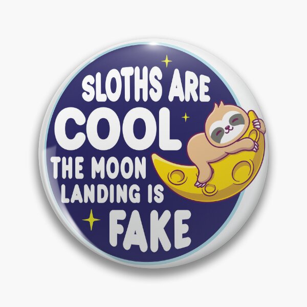Item preview, Sloths Are Cool, The Moon Landing Is Fake designed and sold by TaraGbear.