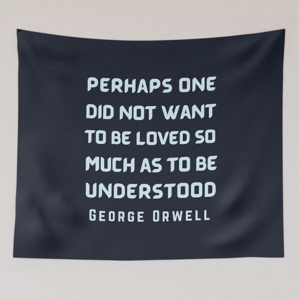 Item preview, George Orwell: Perhaps one did not want to be loved... designed and sold by artbleed.