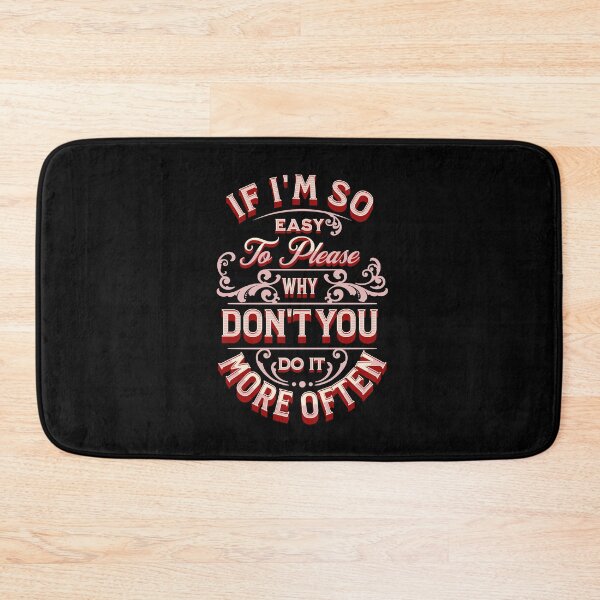 Item preview, If I'm So Easy To Please Why Don't You Do It More Often - Red designed and sold by Trinket-Trickster.