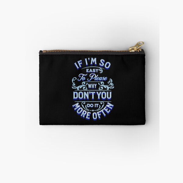Item preview, If I'm So Easy To Please Why Don't You Do It More Often - Blue designed and sold by Trinket-Trickster.