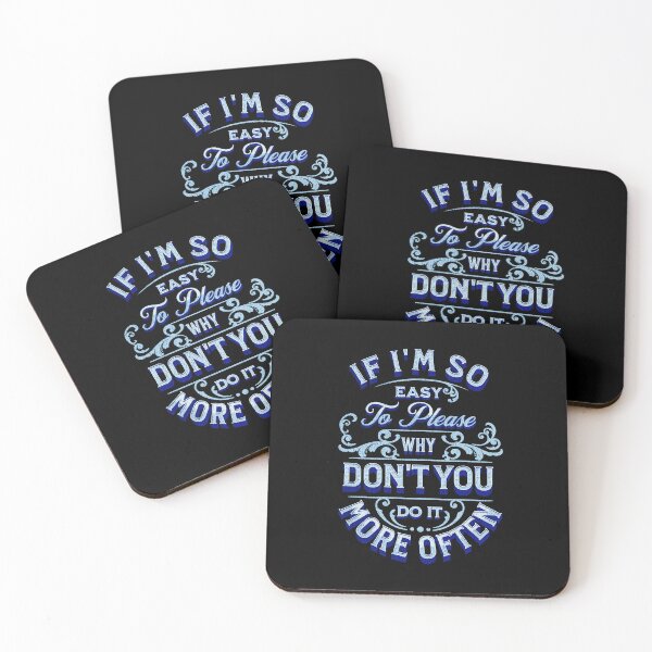 Item preview, If I'm So Easy To Please Why Don't You Do It More Often - Blue designed and sold by Trinket-Trickster.