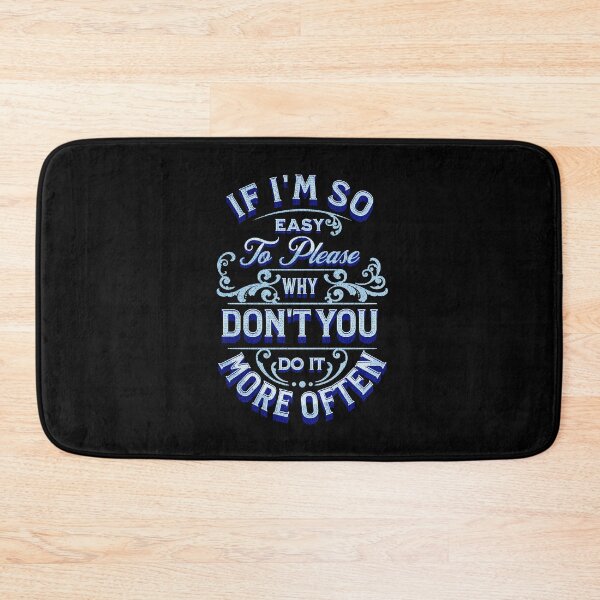 Item preview, If I'm So Easy To Please Why Don't You Do It More Often - Blue designed and sold by Trinket-Trickster.