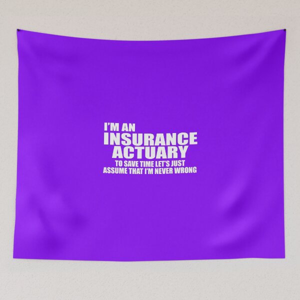 Item preview, I'm An Insurance Actuary - To Save Time Let's Just Assume That I'm Never Wrong!  designed and sold by flipper42.