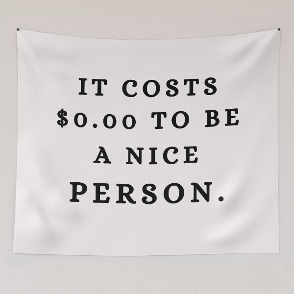 Item preview, It Costs 0.00 $ To Be A Nice Person / Quotes/ Trendy designed and sold by Alexa5454.