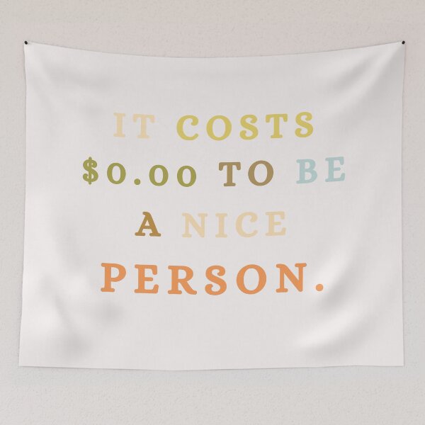 Item preview,  It Costs 0.00 $ To Be A Nice Person / Quotes/ Trendy designed and sold by Alexa5454.