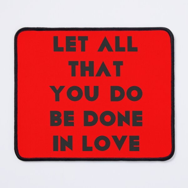 Item preview, LET ALL THAT YOU DO BE DONE IN LOVE designed and sold by TheLegatoSTUDIO.