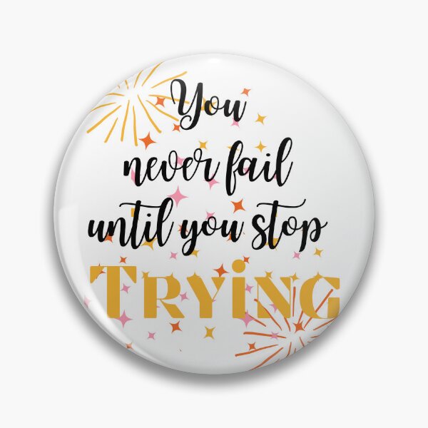 Item preview, You only fail when you stop trying designed and sold by NexCreation.