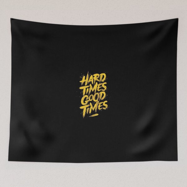 Item preview, Hard Times good times designed and sold by Sanooshop.