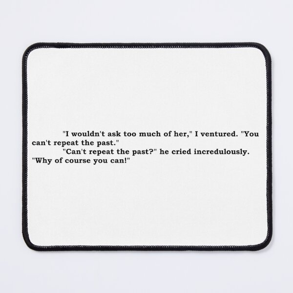 Item preview, The Great Gatsby quote "Can't repeat the past?" designed and sold by House of Leaves & others.
