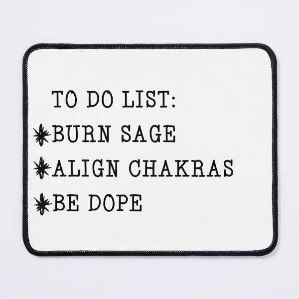 Item preview, To Do List: Burn Sage, Align Chakras, Be Dope designed and sold by Grisa4.