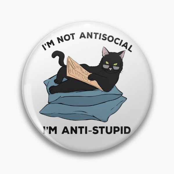 Item preview, I'm not antisocial I'm anti-stupid funny cat designed and sold by Acim0.