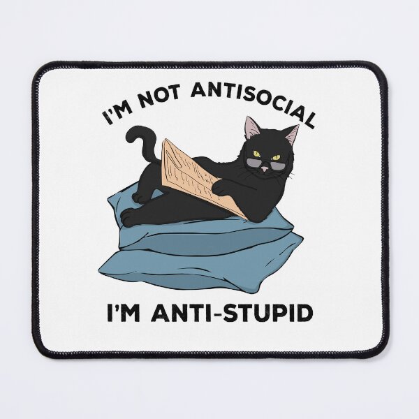 Item preview, I'm not antisocial I'm anti-stupid funny cat designed and sold by Acim0.