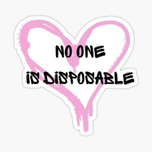 Item preview, No one is Disposable  designed and sold by kellchu.