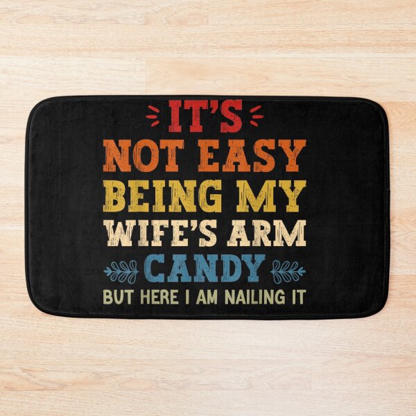 Item preview, Funny Wife Quotes, It's Not Easy Being My Wife's Arm Candy But Here I'm Nailing It, Mothers Day Tee designed and sold by FeelinGGo ✅.
