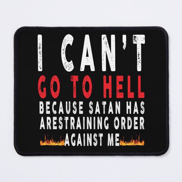 Item preview, i can't go to hell satan has a restraining order against me designed and sold by ArtVibeDesign.