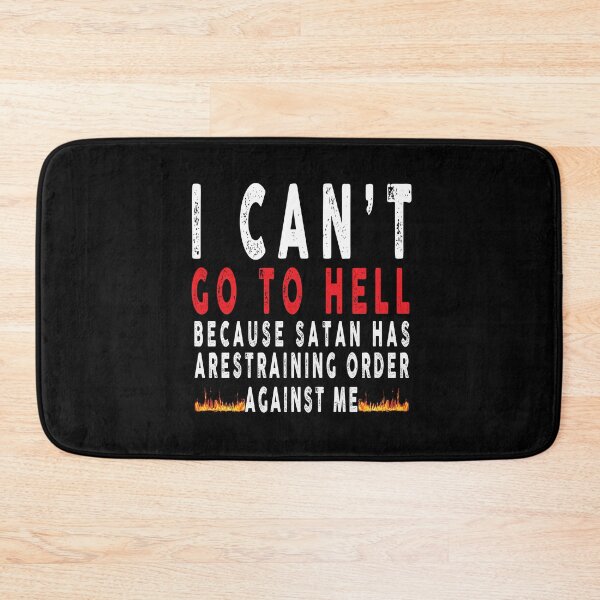Item preview, i can't go to hell satan has a restraining order against me designed and sold by ArtVibeDesign.