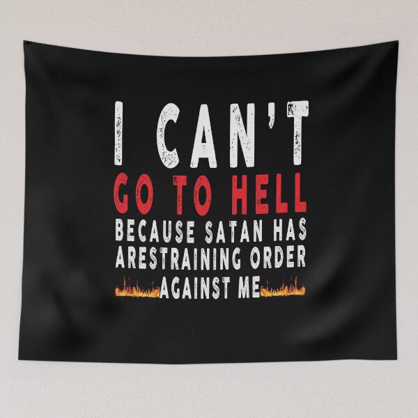 Item preview, i can't go to hell satan has a restraining order against me designed and sold by ArtVibeDesign.