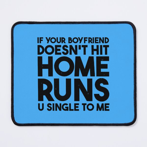 Item preview, If your boyfriend doesn't hit home runs - Baseball designed and sold by brindled.