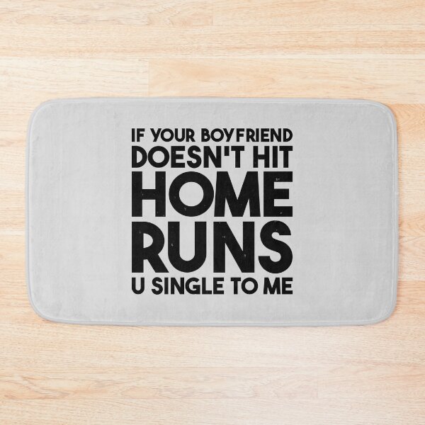 Item preview, If your boyfriend doesn't hit home runs - Baseball designed and sold by brindled.