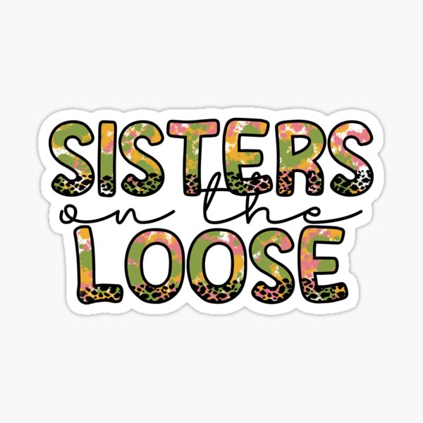 Sisters on the loose Sticker