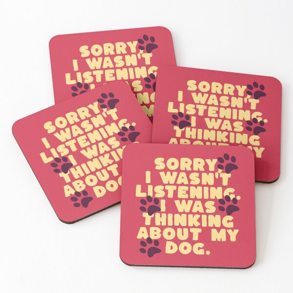 Item preview, Sorry, I wasn’t listening. I was thinking about my dog. designed and sold by keilamariadesig.