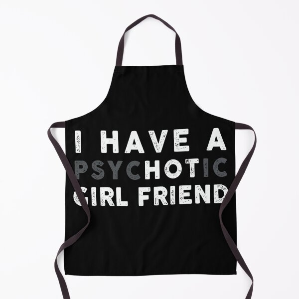 Item preview, I have a psychotic girl friend designed and sold by ArtVibeDesign.