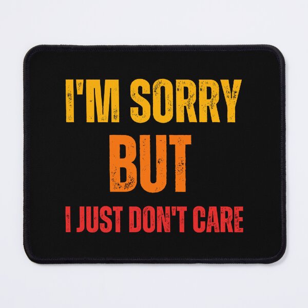 Item preview, I'm sorry but i just don't care designed and sold by DzynLand.