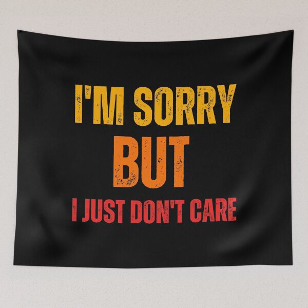 Item preview, I'm sorry but i just don't care designed and sold by DzynLand.