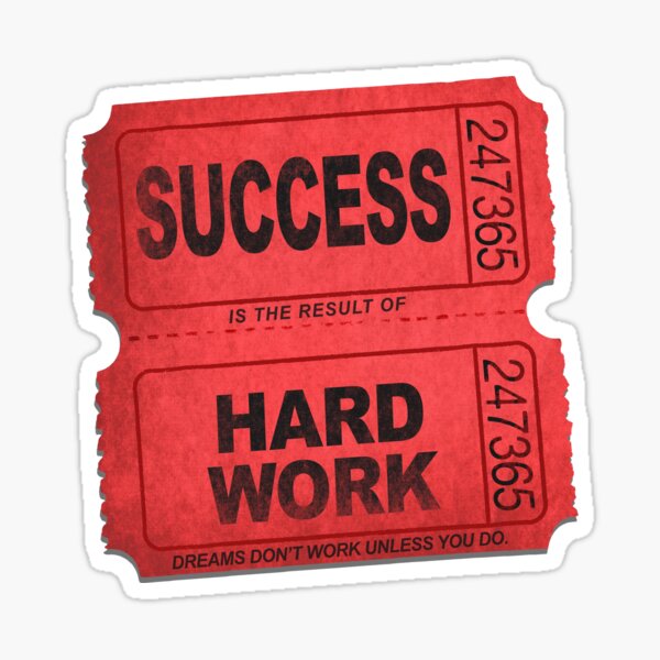 Success is the result of Hard Work Red Ticket 24/7 365 Days Sticker
