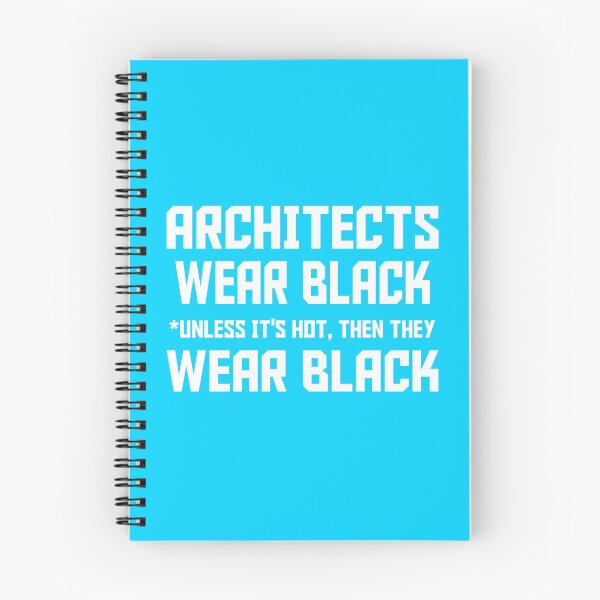Item preview, Architects Wear Black - *Unless It's Hot, Then They Wear Black. designed and sold by flipper42.