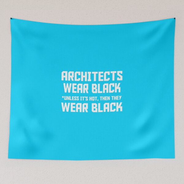 Item preview, Architects Wear Black - *Unless It's Hot, Then They Wear Black. designed and sold by flipper42.
