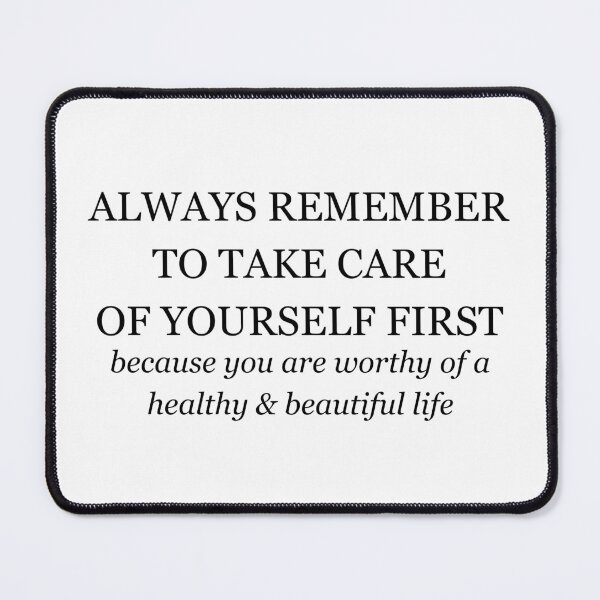 Item preview, Always Remember To Take Care of Yourself First designed and sold by sbenadetta13.