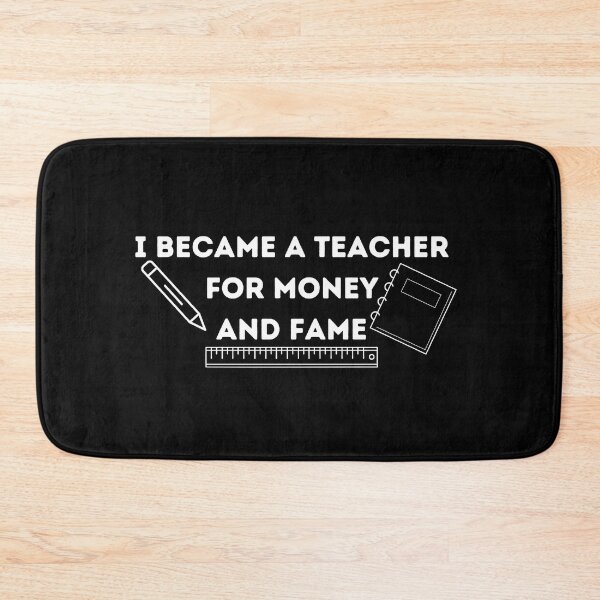 Item preview, I became a teacher for money and fame designed and sold by Loot Locker.