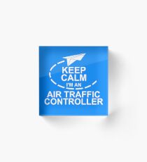 Keep Calm. I'm An Air Traffic Controller. Acrylic Block