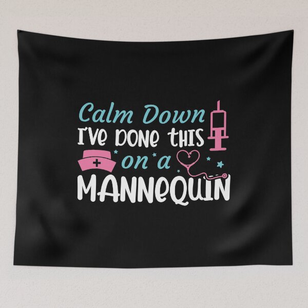 Item preview, Calm Down I've Done This On A Mannequin Funny Nurse Medical Humor designed and sold by Designer-Girl.
