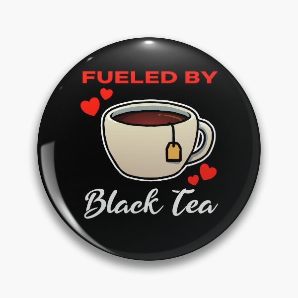 Item preview, Fueled by Black Tea saying designed and sold by jonmlam.