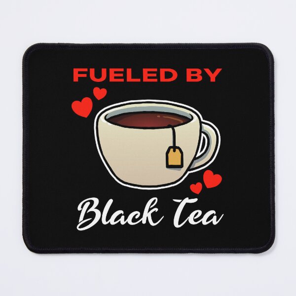 Item preview, Fueled by Black Tea saying designed and sold by jonmlam.