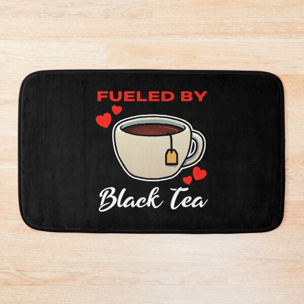 Item preview, Fueled by Black Tea saying designed and sold by jonmlam.