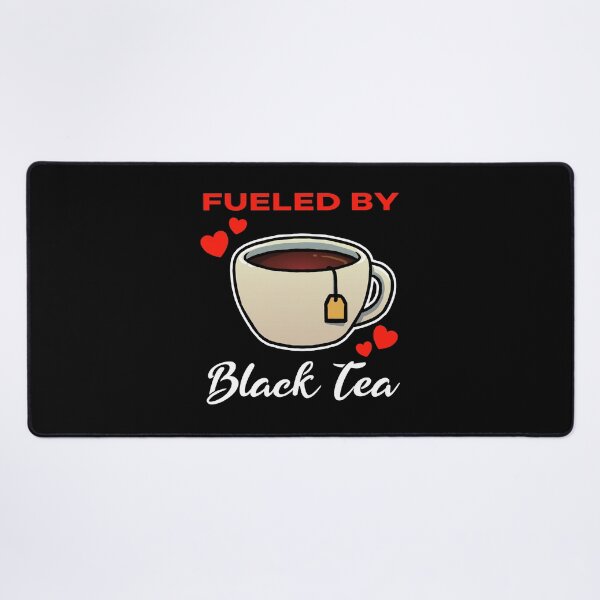 Item preview, Fueled by Black Tea saying designed and sold by jonmlam.