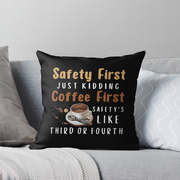Item preview, Safety First Just Kidding Coffee First Funny Sayings designed and sold by Sarocha Kaewsanod.