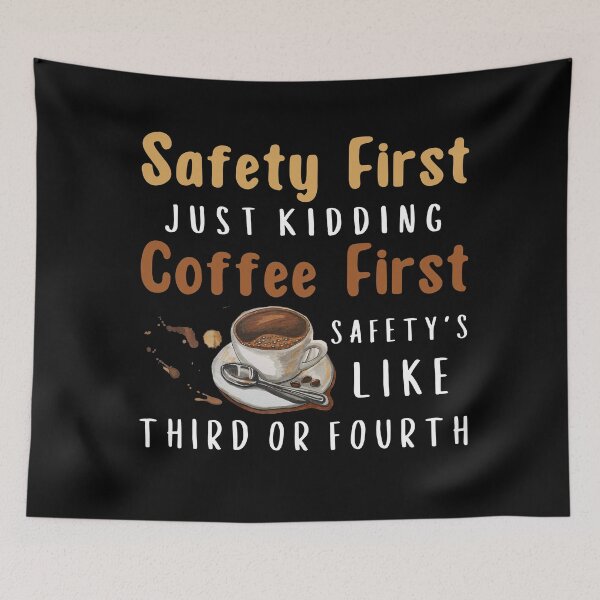 Item preview, Safety First Just Kidding Coffee First Funny Sayings designed and sold by Sarocha Kaewsanod.