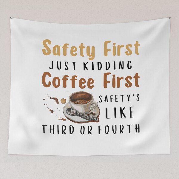 Item preview, Safety First Just Kidding Coffee First Funny Sayings designed and sold by Sarocha Kaewsanod.