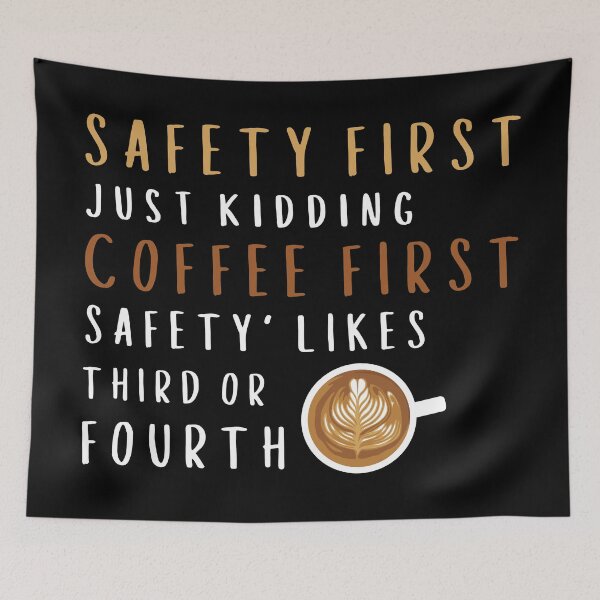 Item preview, Safety First Just Kidding Coffee First Funny Sayings designed and sold by Sarocha Kaewsanod.