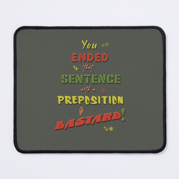 Item preview, You ended that sentence with a preposition designed and sold by XFchemist-Art.