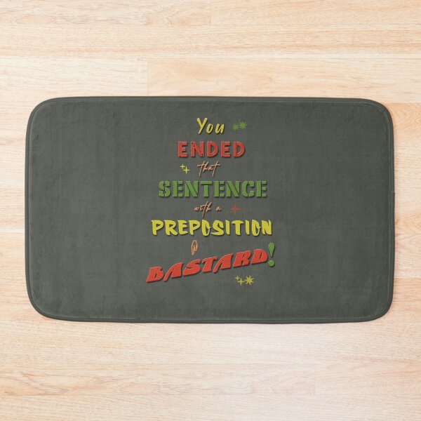Item preview, You ended that sentence with a preposition designed and sold by XFchemist-Art.