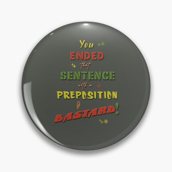 Item preview, You ended that sentence with a preposition designed and sold by XFchemist-Art.