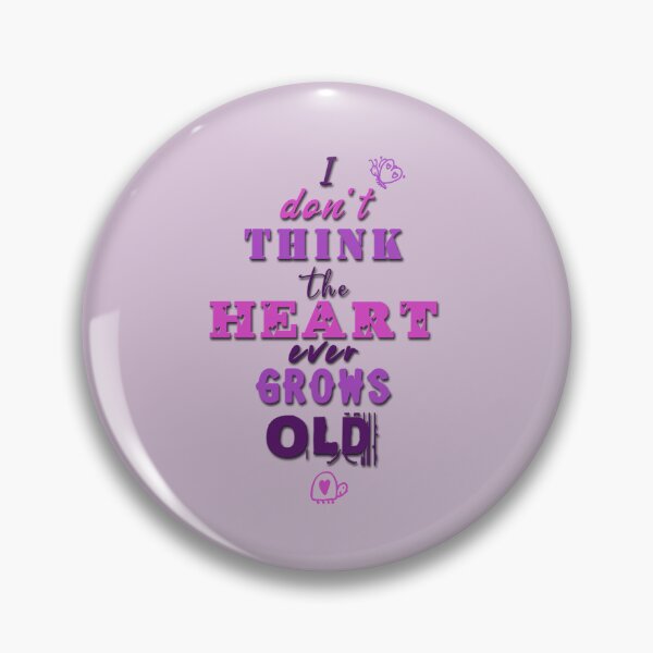 Item preview, I don't think the heart ever grows old designed and sold by XFchemist-Art.