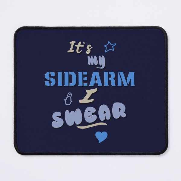 Item preview, It's my sidearm, I swear designed and sold by XFchemist-Art.